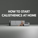 how to start calisthenics at home