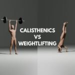 Calisthenics vs. Weightlifting