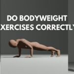 Do Bodyweight Exercises Correctly